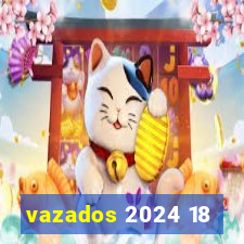 vazados 2024 18